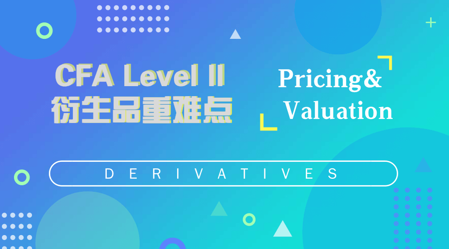 CFA Level II Derivatives--Pricing And Valuation Of Derivatives